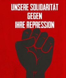 Unsere Solidarität gegen eure Repression